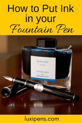 How to Put Ink in a Calligraphy Pen: A Delve into the Artistry and Technique Behind Ink Usage